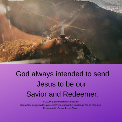 God always intended to send Jesus to be our Savior and Redeemer