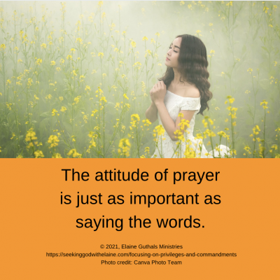 The attitude of prayer is just as important as saying the words.