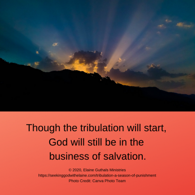 Though the tribulation will start, God will still be in the business of salvation.