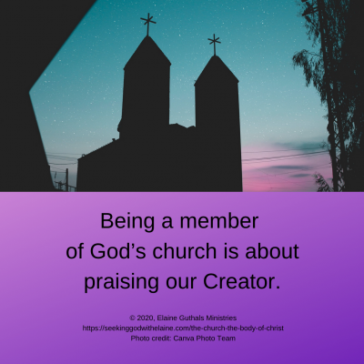 Being a member of God’s church is about praising our Creator.