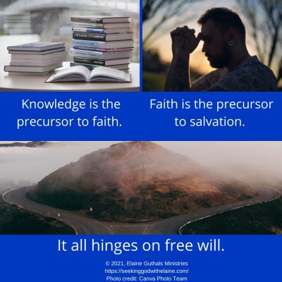Knowledge is the precursor to faith. Faith is the precursor to salvation. It all hinges on free will.