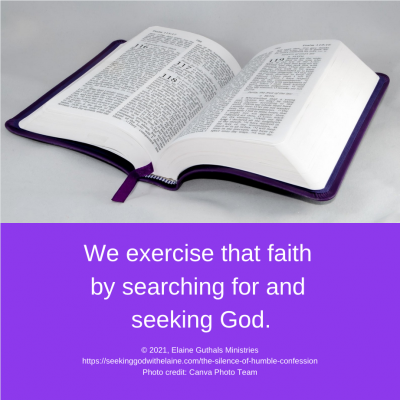 We exercise that faith by searching for and seeking God.