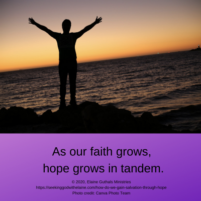 As our faith grows, hope grows in tandem.