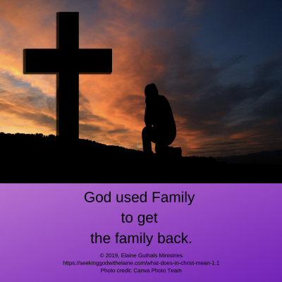 God used Family to get the family back.