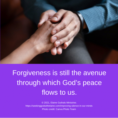 Forgiveness is still the avenue through which God’s peace flows to us.