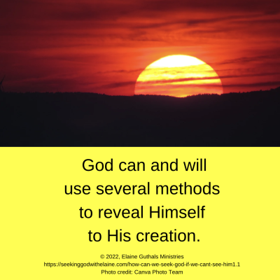 God can and will use several methods to reveal Himself to His creation.