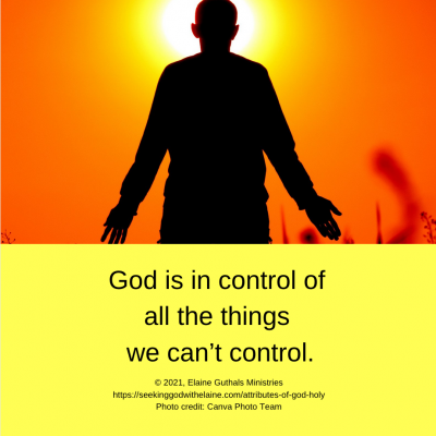 God is in control of all the things we can’t control.