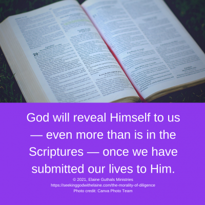 God will reveal Himself to us — even more than is in the Scriptures — once we have submitted our lives to Him.