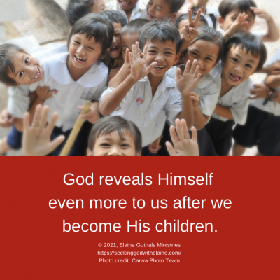 God reveals Himself even more to us after we become His children.