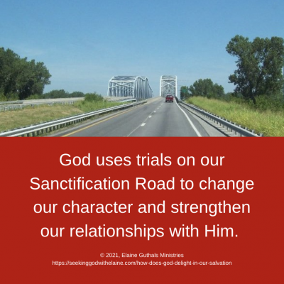 God uses trials on our Sanctification Road to change our character and strengthen our relationships with Him.