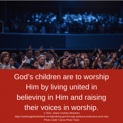 God’s children are to worship Him by living united in believing in Him and raising their voices in worship.