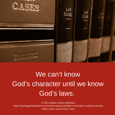 We can’t know God’s character until we know God’s laws.