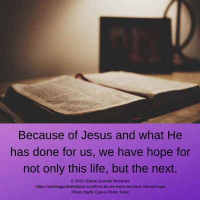 Because of Him and what He has done for us, we have hope for not only this life, but the next.