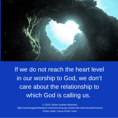 If we do not reach the heart level in our worship to God, we don’t care about the relationship to which God is calling us.