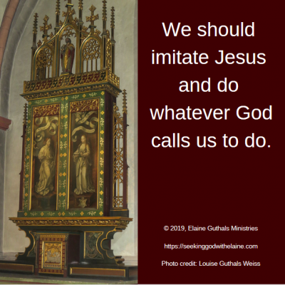 We should imitate Jesus and do whatever God calls us to do.