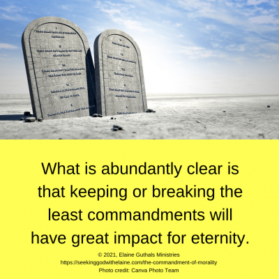 What is abundantly clear is that keeping or breaking the least commandments will have great impact for eternity.