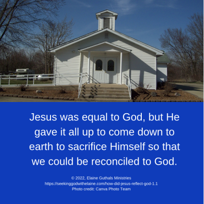 Jesus was equal to God, yet He gave it all up to come down to earth to sacrifice Himself so that we could be reconciled to God.