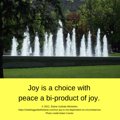 Joy is a choice with peace a bi-product of joy. 