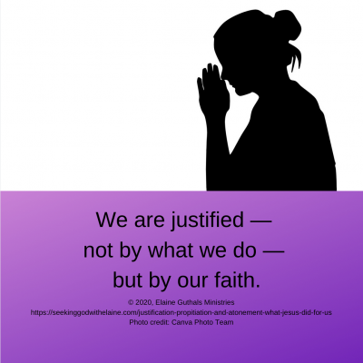 We are justified — not by what we do — but by our faith.