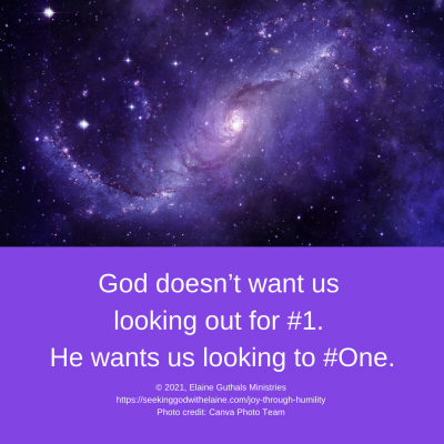 God doesn’t want us looking out for #1. He wants us looking to #One.