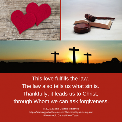 This love fulfills the law. The law also tells us what sin is. Thankfully, it leads us to Christ, through Whom we can ask forgiveness.