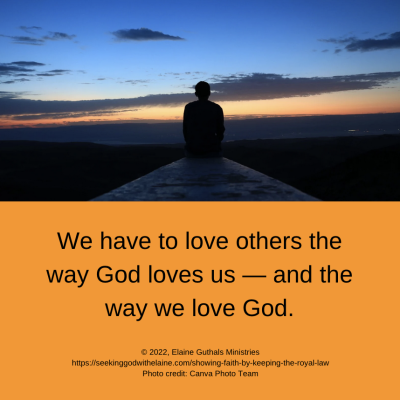 We have to love others the way God loves us — and the way we love God.