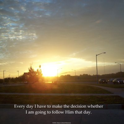 Sunrise with caption Every day I make the decision to follow Jesus
