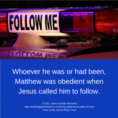 Whoever he was or had been, Matthew was obedient when Jesus called him to follow.