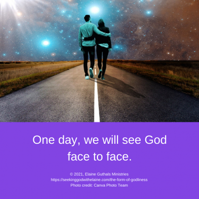One day, we will see God face to face.