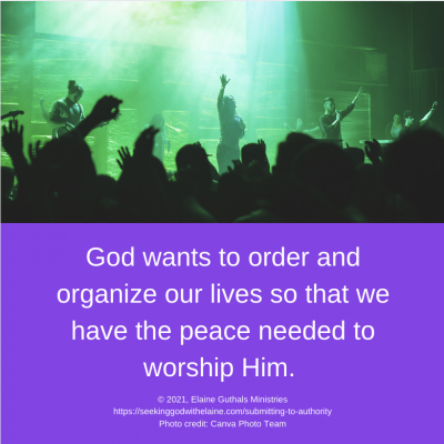 God wants to order and organize our lives so that we have the peace needed to worship Him.