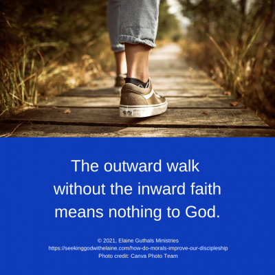 The outward walk without the inward faith means nothing to God.
