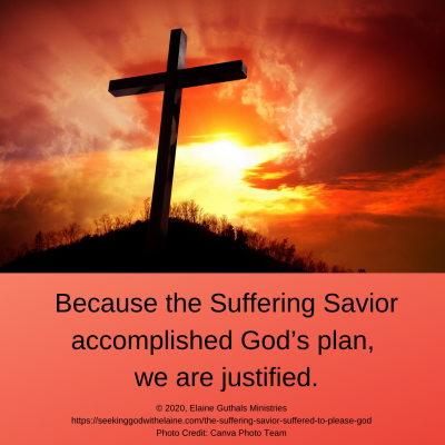 Because the Suffering Savior accomplished God’s plan, we are justified.