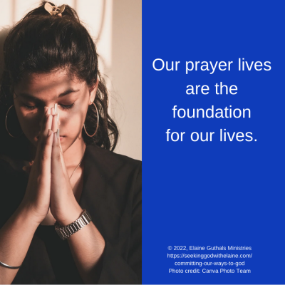 Our prayer lives are the foundation for our lives.
