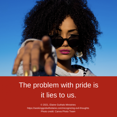 The problem with pride is it lies to us.