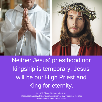 Neither Jesus’ priesthood nor kingship is temporary. Jesus will be our High Priest and King for eternity.