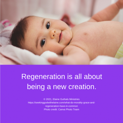 Regeneration is all about being a new creation.