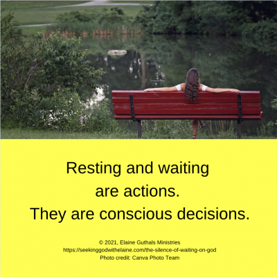 Resting and waiting are actions. They are conscious decisions.