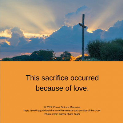 This sacrifice occurred because of love.