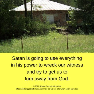 Satan is going to use everything in his power to wreck our witness and try to get us to turn away from God.