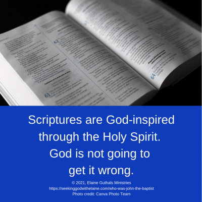 Scriptures are God-inspired through the Holy Spirit. God is not going to get it wrong.