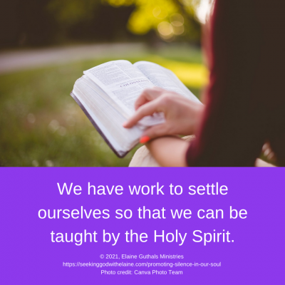 We have work to settle ourselves so that we can be taught by the Holy Spirit.