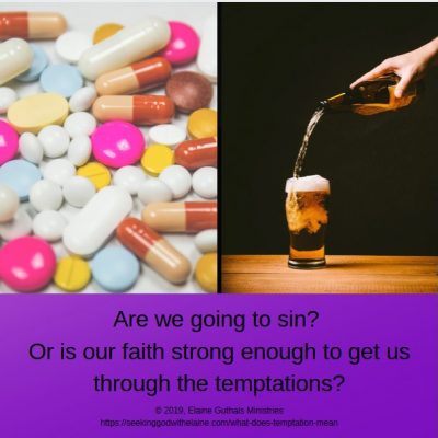 Are we going to sin? Or is our faith strong enough to get us through the temptations?