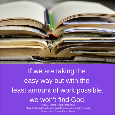 If we are taking the easy way out with the least amount of work possible, we won’t find God.