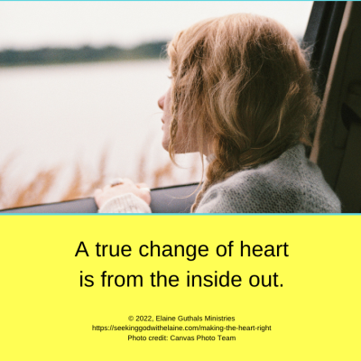 A true change of heart is from the inside out.