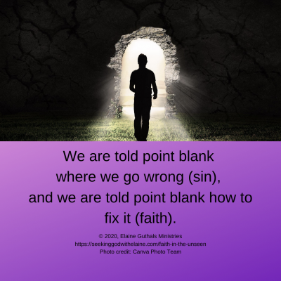 We are told point blank where we go wrong (sin), and we are told point blank how to fix it (faith).