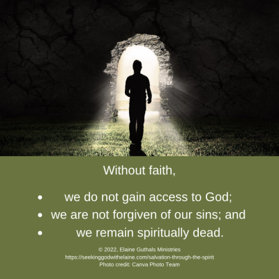 Without faith: we do not gain access to God, we are not forgiven of our sins, and we remain spiritually dead.