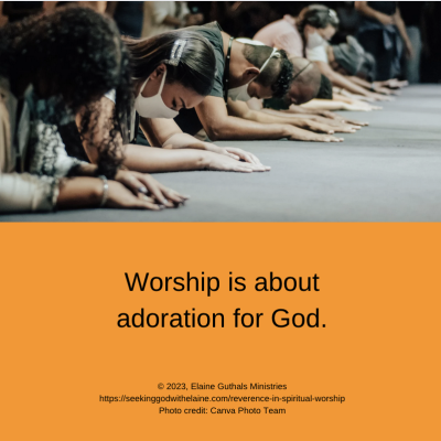 Worship is about adoration for God.