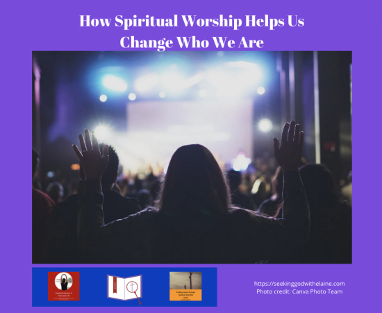 how-spiritual-worship-helps-us-change-who-we-areFB