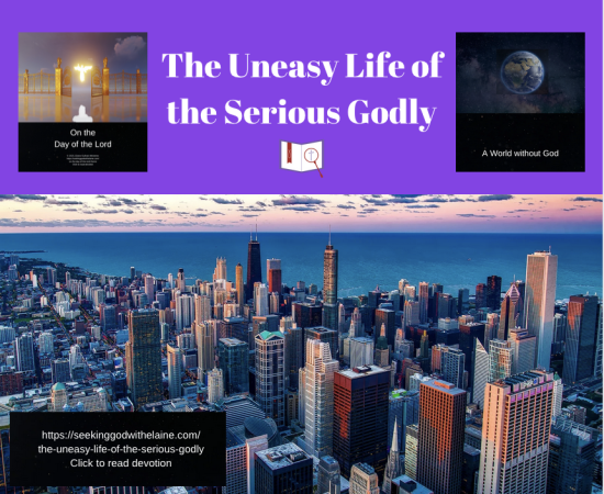 the-uneasy-life-of-the-serious-godly